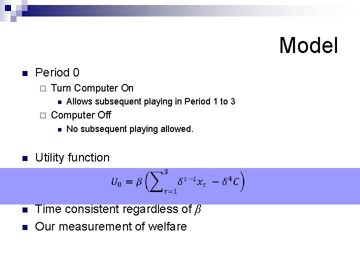 Model n Period 0 ¨ Turn Computer On n ¨ Allows subsequent playing in