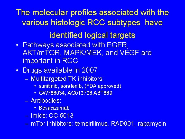 The molecular profiles associated with the various histologic RCC subtypes have identified logical targets