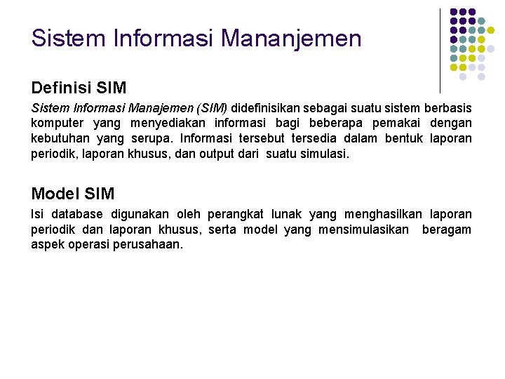 Sistem Informasi Mananjemen Definisi SIM Sistem Informasi Manajemen (SIM) didefinisikan sebagai suatu sistem berbasis