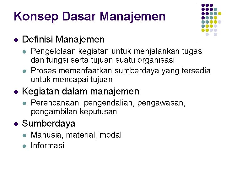 Konsep Dasar Manajemen l Definisi Manajemen l l l Kegiatan dalam manajemen l l