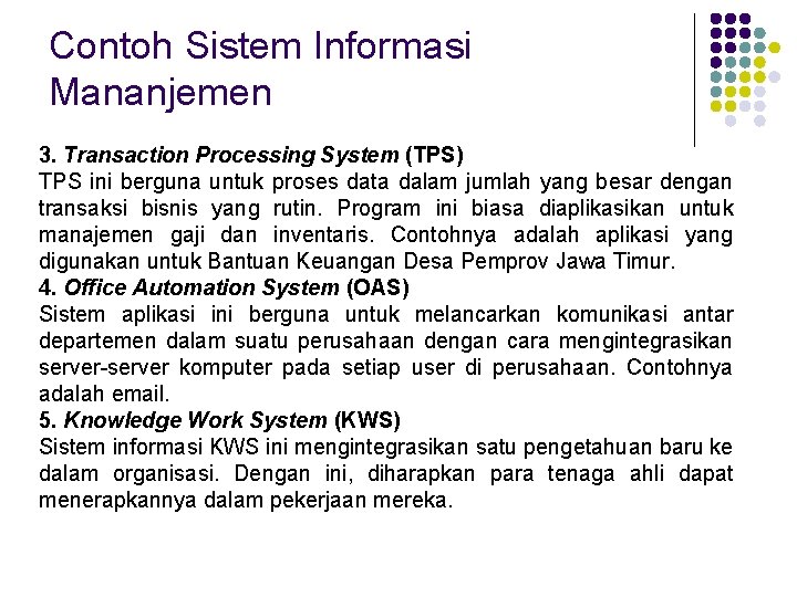 Contoh Sistem Informasi Mananjemen 3. Transaction Processing System (TPS) TPS ini berguna untuk proses