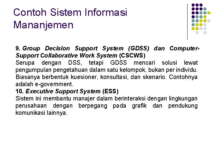 Contoh Sistem Informasi Mananjemen 9. Group Decision Support System (GDSS) dan Computer. Support Collaborative