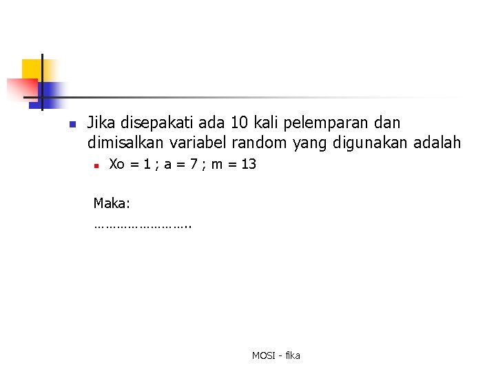 n Jika disepakati ada 10 kali pelemparan dimisalkan variabel random yang digunakan adalah n