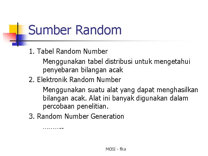 Sumber Random 1. Tabel Random Number Menggunakan tabel distribusi untuk mengetahui penyebaran bilangan acak