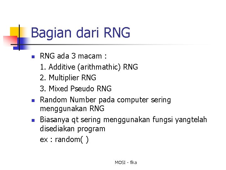 Bagian dari RNG n n n RNG ada 3 macam : 1. Additive (arithmathic)