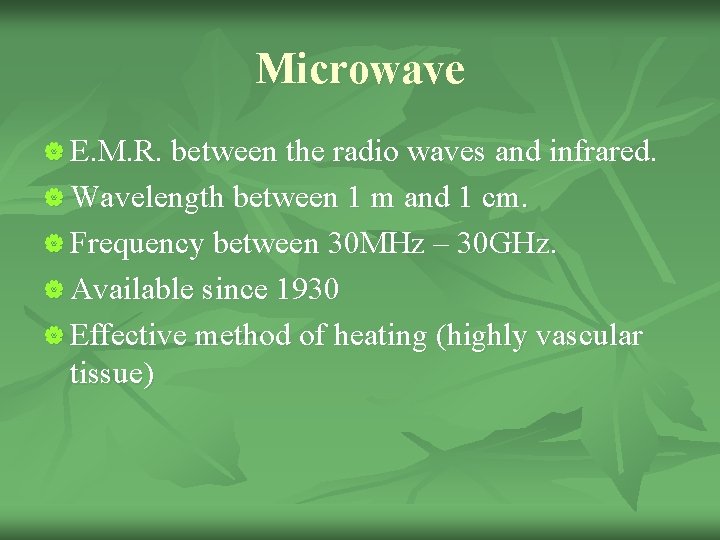 Microwave | E. M. R. between the radio waves and infrared. | Wavelength between