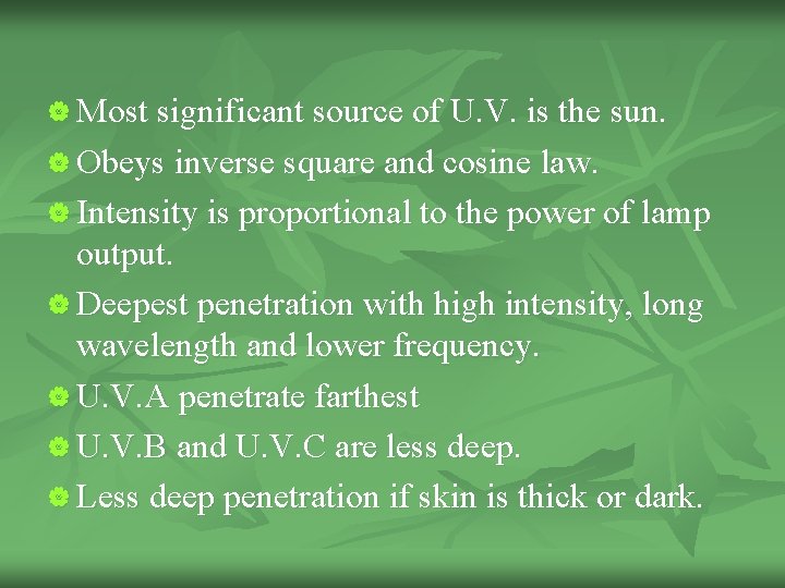 | Most significant source of U. V. is the sun. | Obeys inverse square