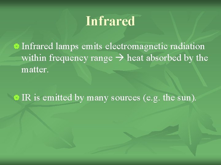 Infrared | Infrared lamps emits electromagnetic radiation within frequency range heat absorbed by the