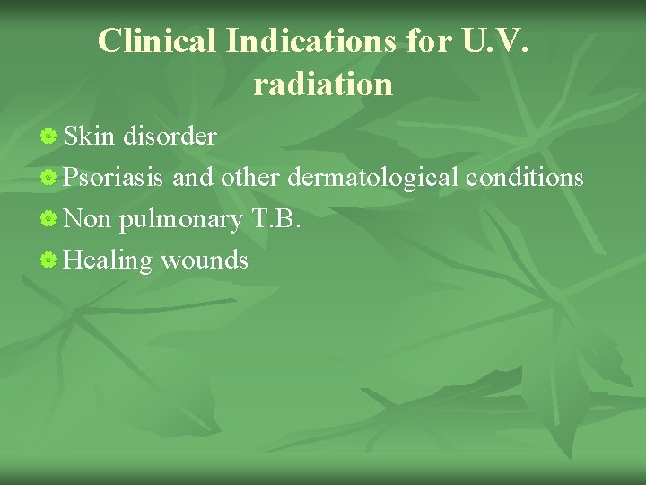 Clinical Indications for U. V. radiation | Skin disorder | Psoriasis and other dermatological
