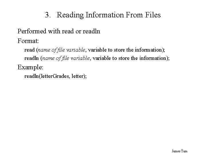 3. Reading Information From Files Performed with read or readln Format: read (name of