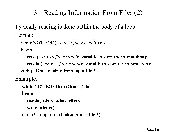 3. Reading Information From Files (2) Typically reading is done within the body of