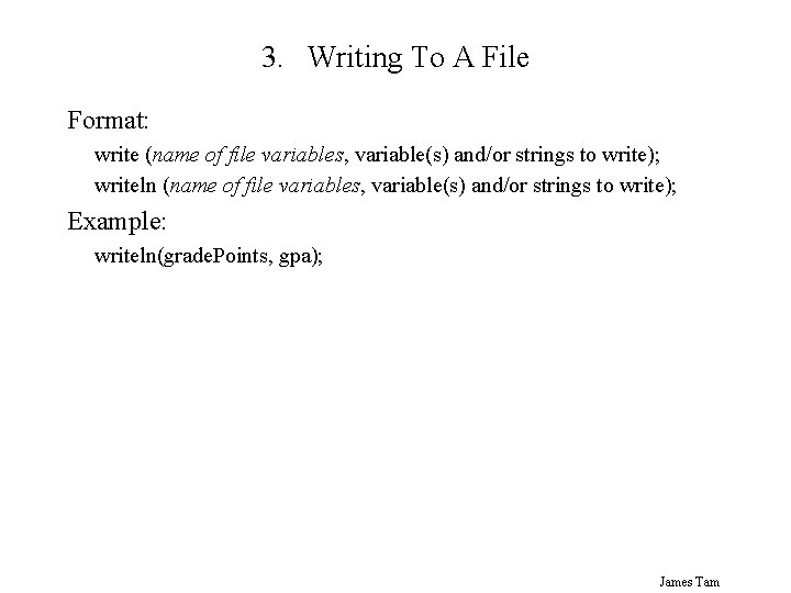 3. Writing To A File Format: write (name of file variables, variable(s) and/or strings