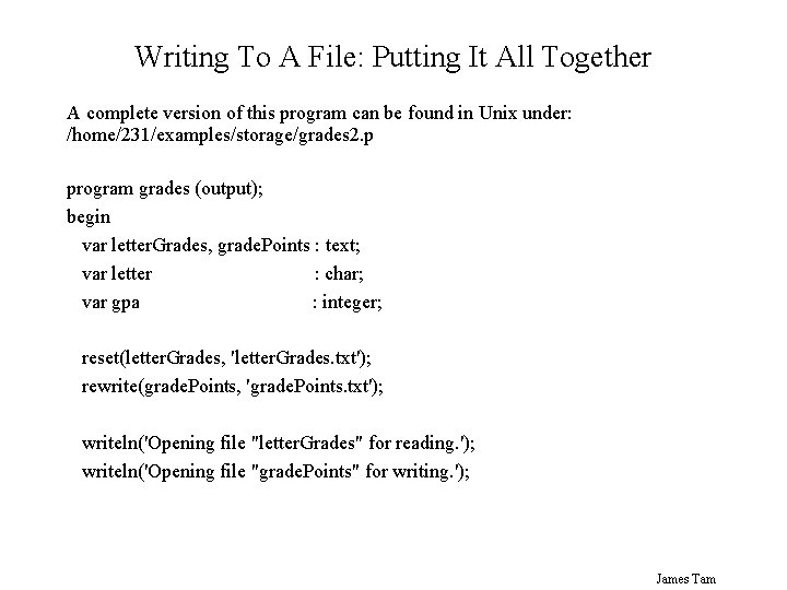 Writing To A File: Putting It All Together A complete version of this program