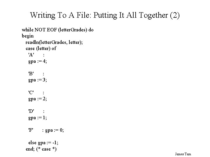 Writing To A File: Putting It All Together (2) while NOT EOF (letter. Grades)
