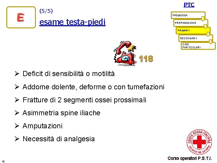 PTC (5/5) PREMESSA esame testa-piedi PREPARAZIONE PRIMARY SECONDARY CASI PARTICOLARI 118 Ø Deficit di