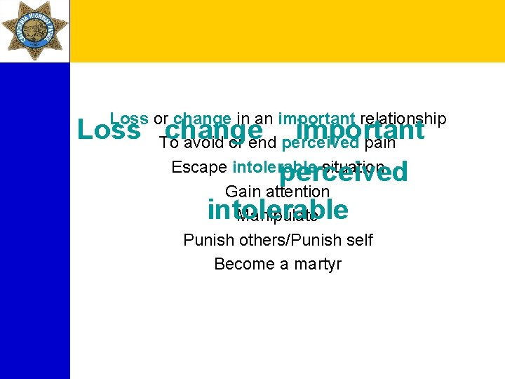 Loss or change in an important relationship To avoid or end perceived pain Escape