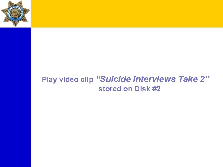 Play video clip “Suicide Interviews Take 2” stored on Disk #2 