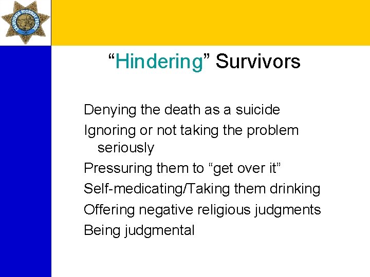 “Hindering” Survivors Denying the death as a suicide Ignoring or not taking the problem