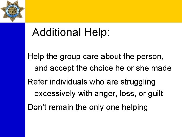 Additional Help: Help the group care about the person, and accept the choice he