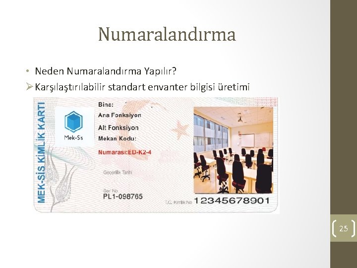 Numaralandırma • Neden Numaralandırma Yapılır? ØKarşılaştırılabilir standart envanter bilgisi üretimi 25 