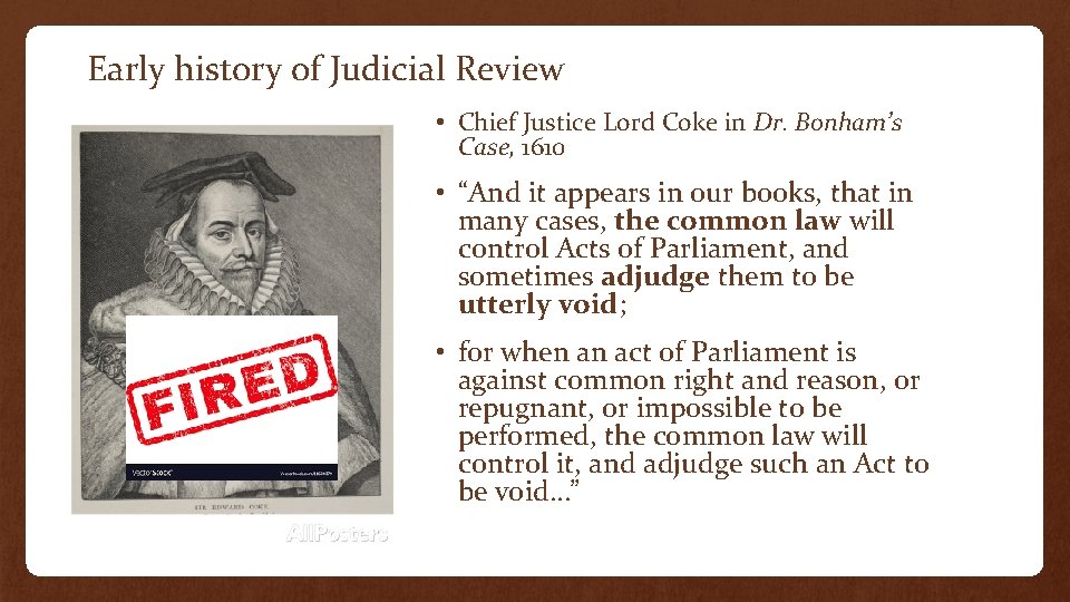 Early history of Judicial Review • Chief Justice Lord Coke in Dr. Bonham’s Case,