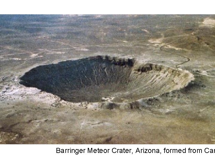 Barringer Meteor Crater, Arizona, formed from Can 