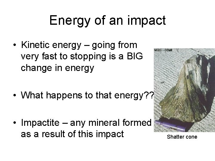 Energy of an impact • Kinetic energy – going from very fast to stopping