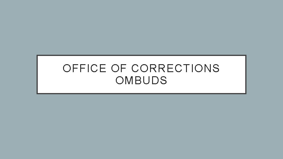 OFFICE OF CORRECTIONS OMBUDS 