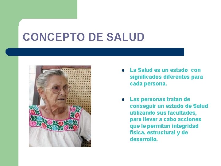 CONCEPTO DE SALUD l La Salud es un estado con significados diferentes para cada