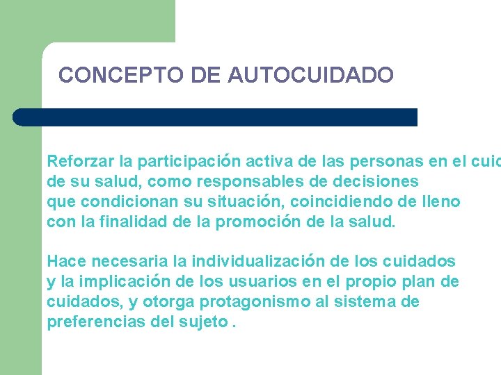 CONCEPTO DE AUTOCUIDADO Reforzar la participación activa de las personas en el cuid de