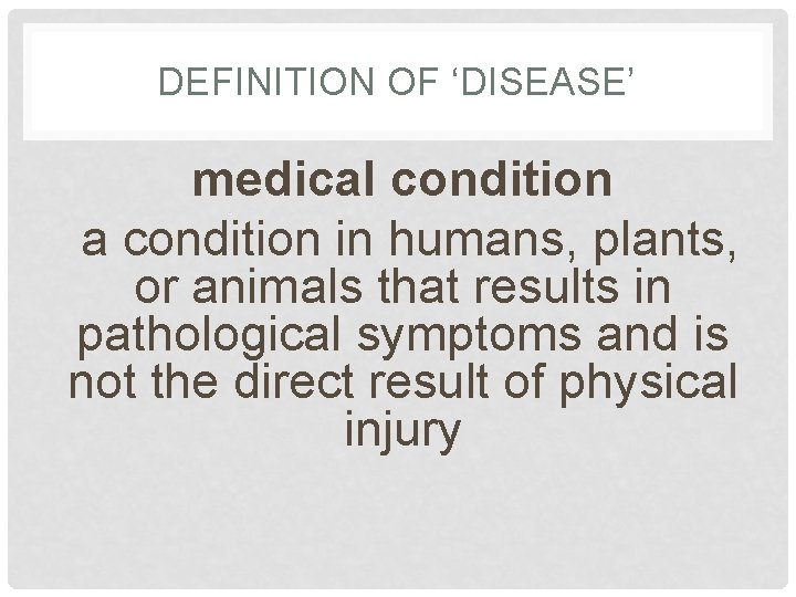 DEFINITION OF ‘DISEASE’ medical condition a condition in humans, plants, or animals that results