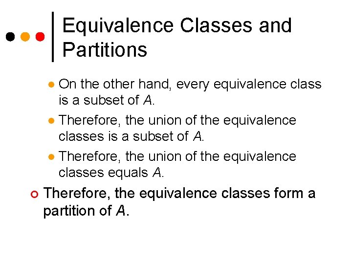 Equivalence Classes and Partitions On the other hand, every equivalence class is a subset Equivalence Classes and Partitions On the other hand, every equivalence class is a subset