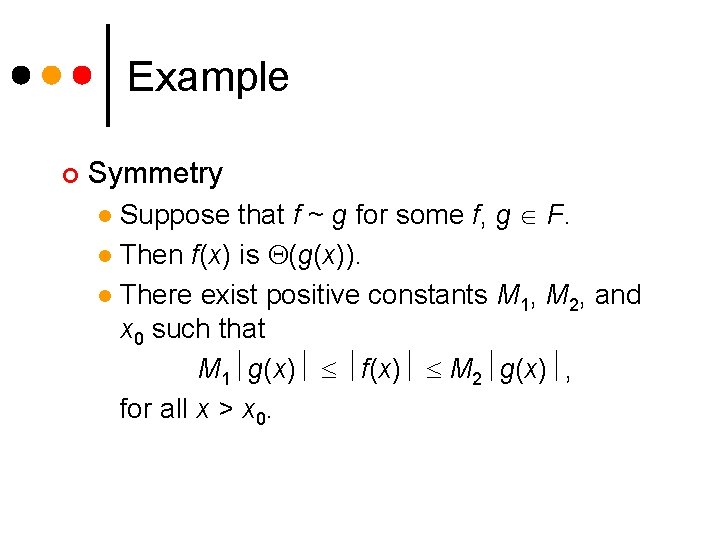 Example ¢ Symmetry Suppose that f ~ g for some f, g F. l Example ¢ Symmetry Suppose that f ~ g for some f, g F. l