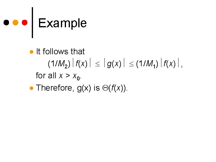 Example It follows that (1/M 2) f(x) g(x) (1/M 1) f(x) , for all Example It follows that (1/M 2) f(x) g(x) (1/M 1) f(x) , for all