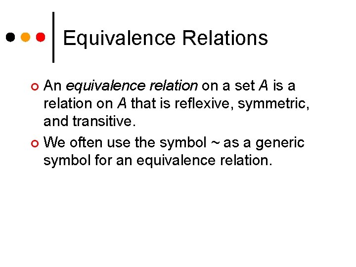 Equivalence Relations An equivalence relation on a set A is a relation on A Equivalence Relations An equivalence relation on a set A is a relation on A