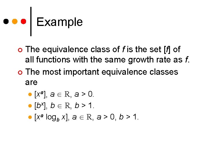 Example The equivalence class of f is the set [f] of all functions with