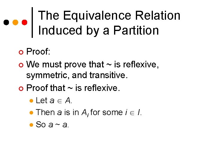 The Equivalence Relation Induced by a Partition Proof: ¢ We must prove that ~ The Equivalence Relation Induced by a Partition Proof: ¢ We must prove that ~