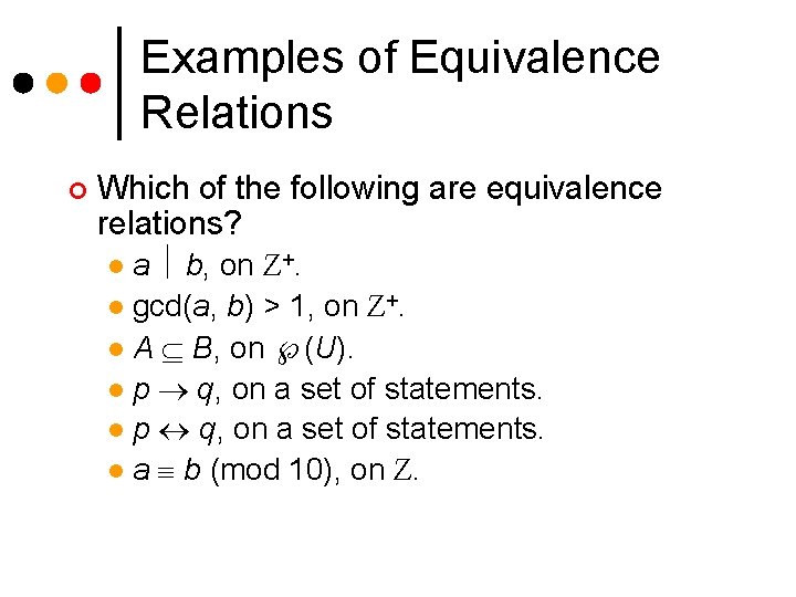 Examples of Equivalence Relations ¢ Which of the following are equivalence relations? a b, Examples of Equivalence Relations ¢ Which of the following are equivalence relations? a b,