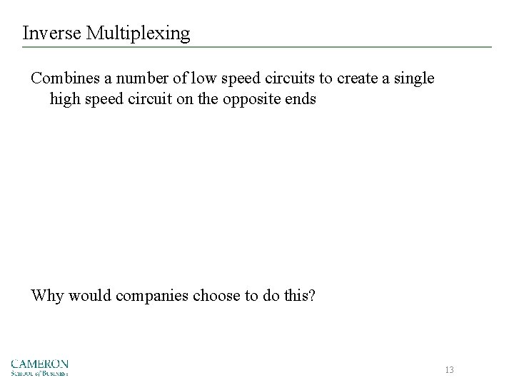 Inverse Multiplexing Combines a number of low speed circuits to create a single high