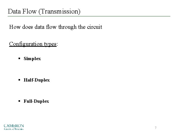 Data Flow (Transmission) How does data flow through the circuit Configuration types: § Simplex