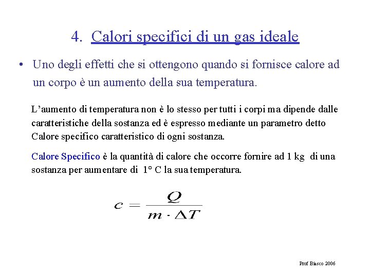 4. Calori specifici di un gas ideale • Uno degli effetti che si ottengono