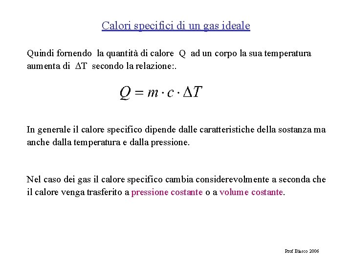 Calori specifici di un gas ideale Quindi fornendo la quantità di calore Q ad