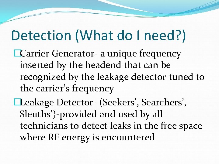 Detection (What do I need? ) �Carrier Generator- a unique frequency inserted by the