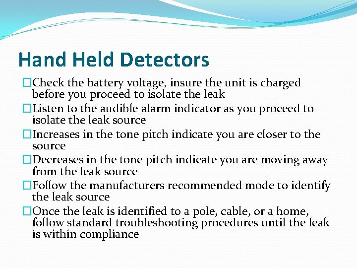 Hand Held Detectors �Check the battery voltage, insure the unit is charged before you