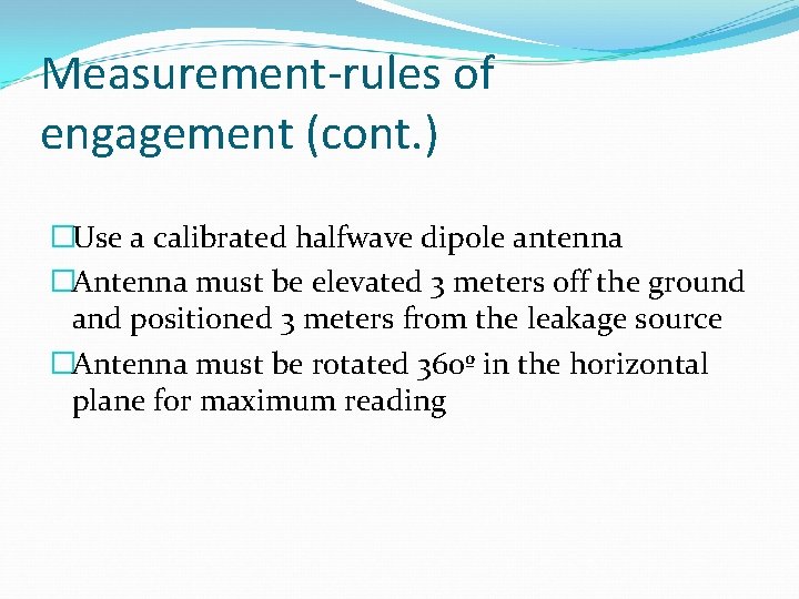 Measurement-rules of engagement (cont. ) �Use a calibrated halfwave dipole antenna �Antenna must be