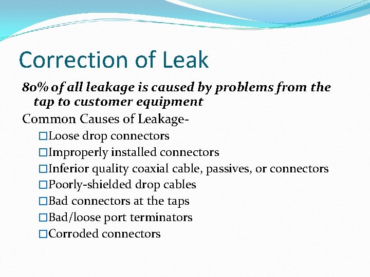 Correction of Leak 80% of all leakage is caused by problems from the tap