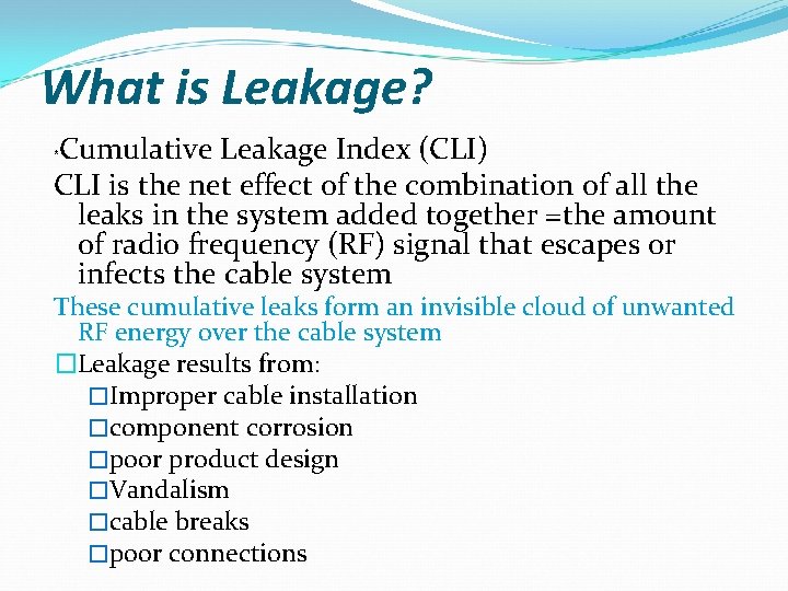 What is Leakage? Cumulative Leakage Index (CLI) CLI is the net effect of the