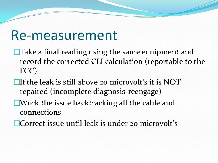 Re-measurement �Take a final reading using the same equipment and record the corrected CLI