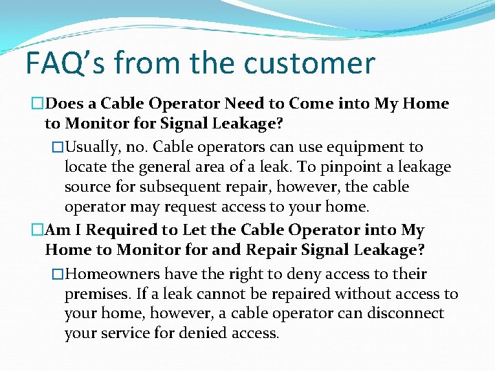 FAQ’s from the customer �Does a Cable Operator Need to Come into My Home