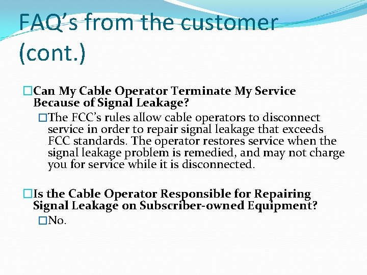 FAQ’s from the customer (cont. ) �Can My Cable Operator Terminate My Service Because